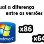 Qual a diferença entre windows x86 e x64? Qual o seu?